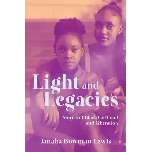 Light and Legacies: Stories of Black Girlhood and Liberation