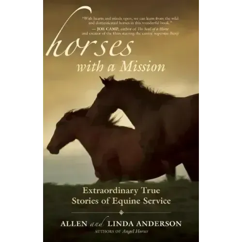 Horses with a Mission: Extraordinary True Stories of Equine Service