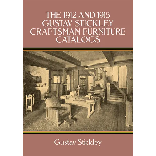 The 1912 and 1915 Gustav Stickley Craftsman Furniture Catalogs - Paperback