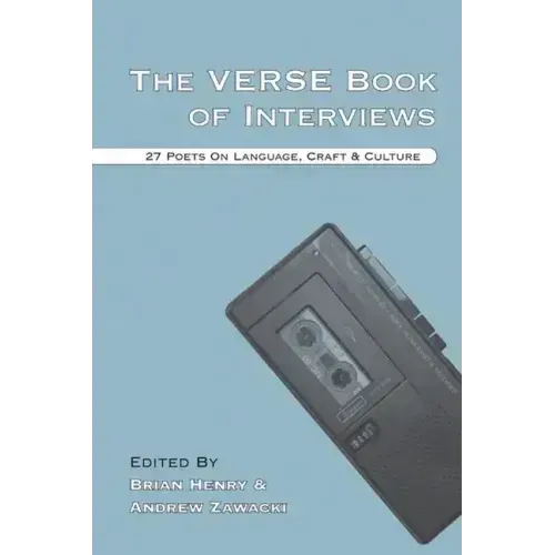 The Verse Book of Interviews: 27 Poets on Language, Craft & Culture