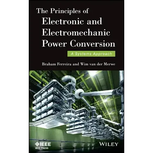 The Principles of Electronic and Electromechanic Power Conversion: A Systems Approach