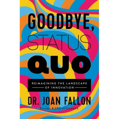 Goodbye, Status Quo: Reimagining the Landscape of Innovation