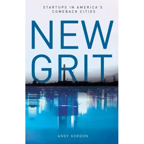 New Grit: Startups in America's Comeback Cities
