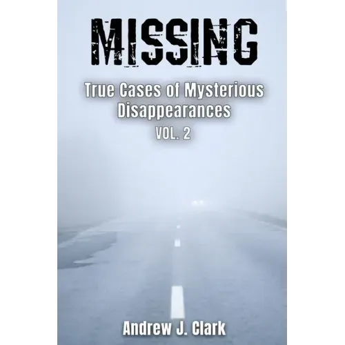 Missing True Cases of Mysterious Disappearances 2
