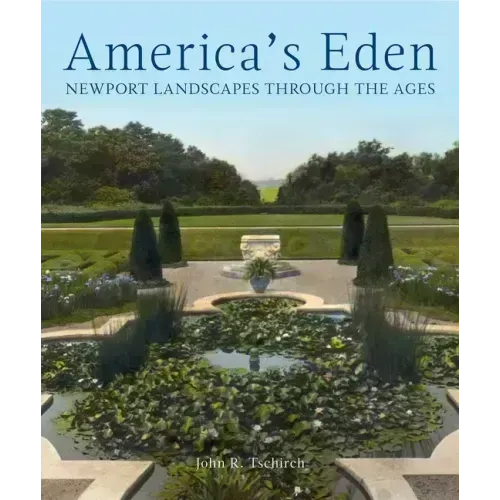 America's Eden: Newport Landscapes Through the Ages