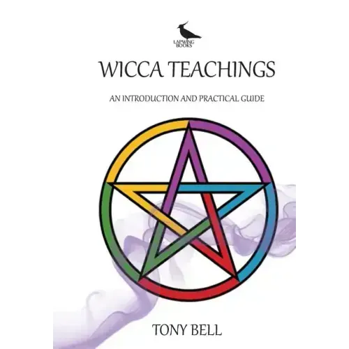 Wicca Teachings: An Introduction and Practical Guide