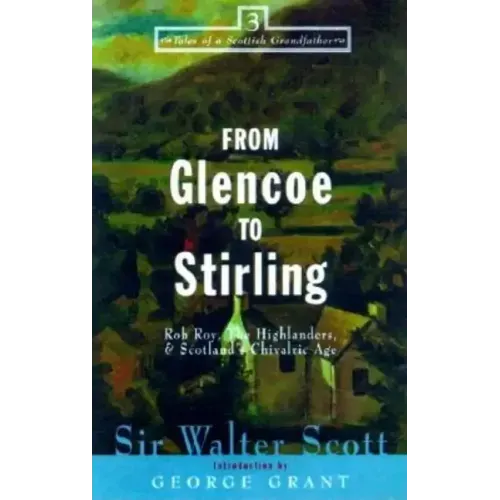 From Glencoe to Stirling: Rob Roy, the Highlanders, & Scotland's Chivalric Age