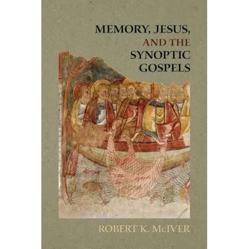 Memory, Jesus, and the Synoptic Gospels