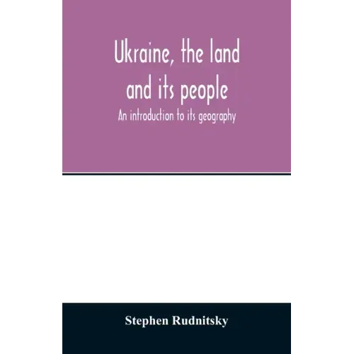 Ukraine, the land and its people; an introduction to its geography