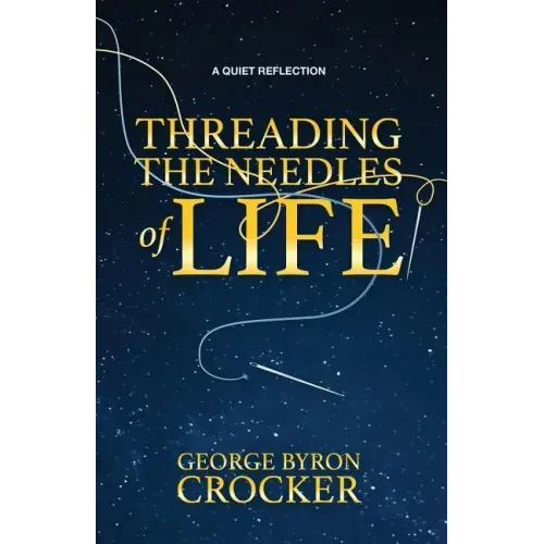 Threading the Needles of Life: A Quiet Reflection
