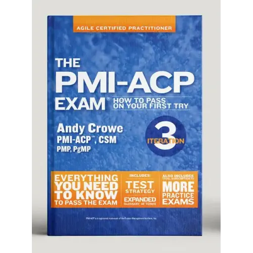 The Pmi-Acp Exam: How to Pass on Your First Try, Iteration 3