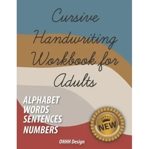Cursive Handwriting Workbook for Adults: Comprehensive Learning and Practice Workbook with Inspiring and Motivating Learn Cursive Writing - improve ha