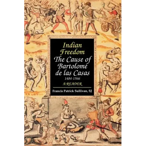Indian Freedom: The Cause of BartolomZ de las Casas