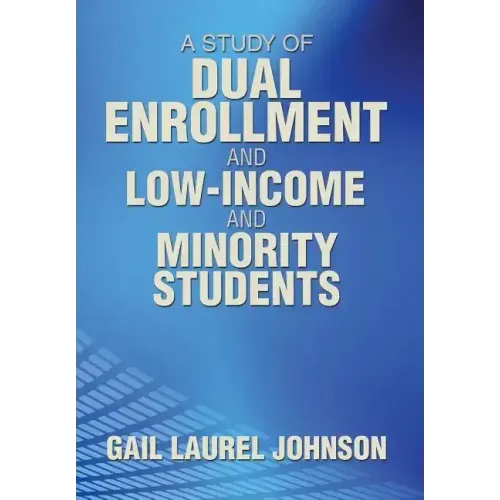 A Study of Dual Enrollment and Low-Income and Minority Students