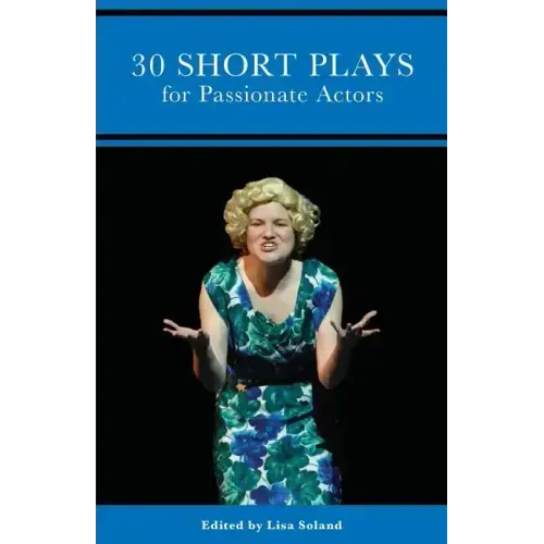 30 Short Plays for Passionate Actors