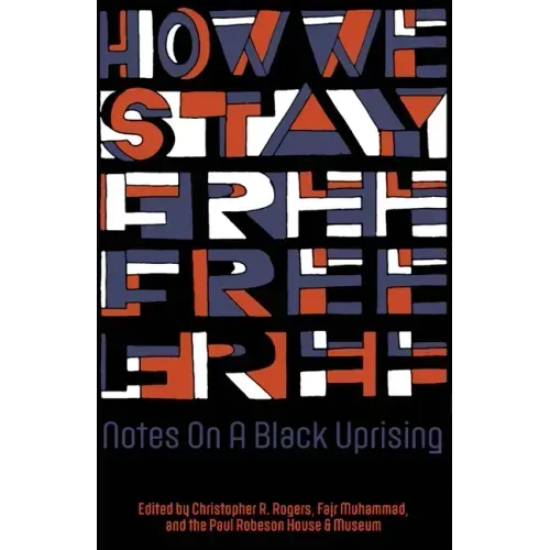 How We Stay Free: Notes on a Black Uprising
