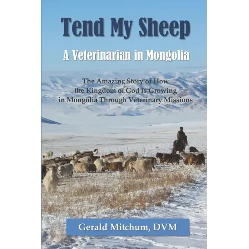 Tend My Sheep: A Veterinarian in Mongolia