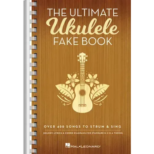 The Ultimate Ukulele Fake Book - Small Edition: Over 400 Songs to Strum & Sing