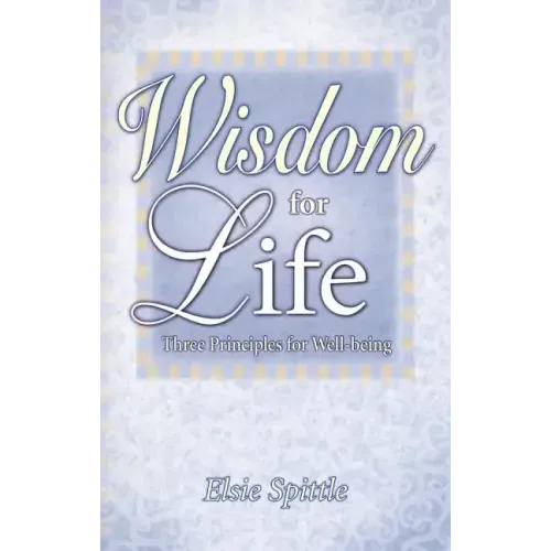 Wisdom for Life: Three Principles for Well-Being