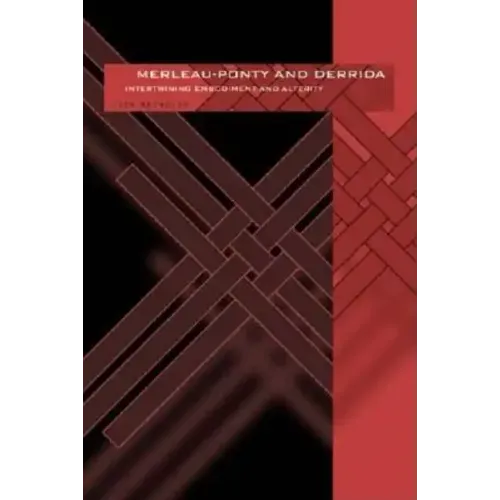 Merleau-Ponty and Derrida: Intertwining Embodiment and Alterity