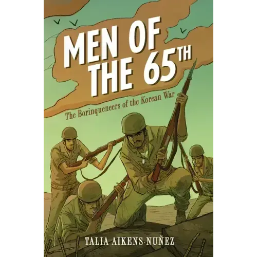 Men of the 65th: The Borinqueneers of the Korean War