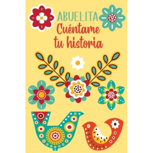 Abuelita Cuéntame tu historia: Un libro personalizado sobre la vida de tu Abuela