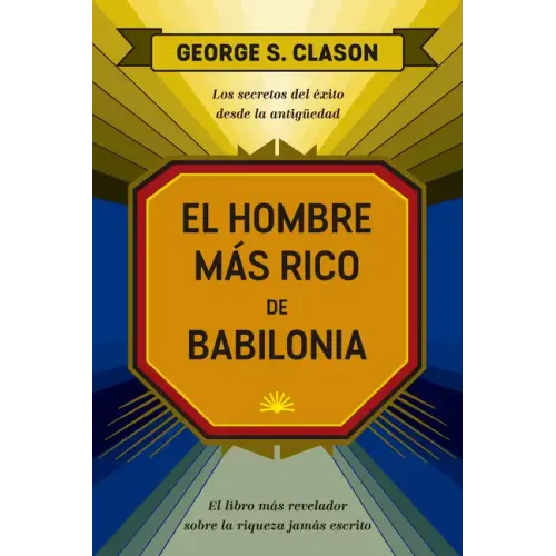 El Hombre Más Rico de Babilonia (the Reachest Man in Babylon Spanish Edition)