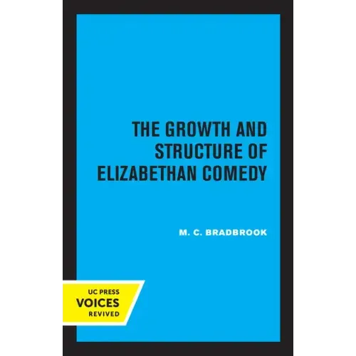 The Growth and Structure of Elizabethan Comedy