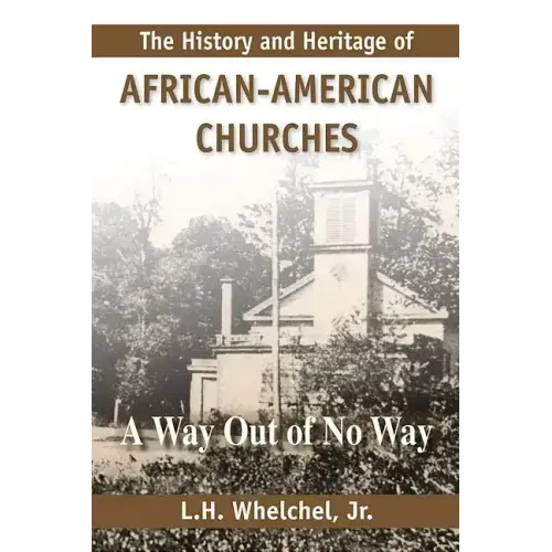The History and Heritage of African American Churches: A Way Out of No Way