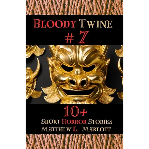 Bloody Twine #7: Twisted Tales with Twisted Endings