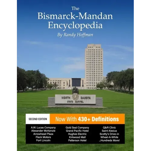 The Bismarck-Mandan Encyclopedia: Facts and pictures on more than 300 terms, past and present.