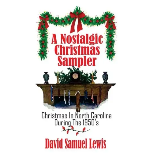 A Nostalgic Christmas Sampler: Christmas In North Carolina During 1950's