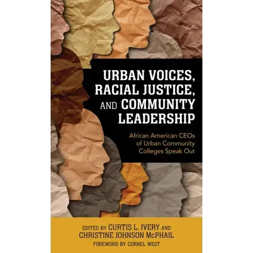 Urban Voices, Racial Justice, and Community Leadership: African American CEOs of Urban Community Colleges Speak Out