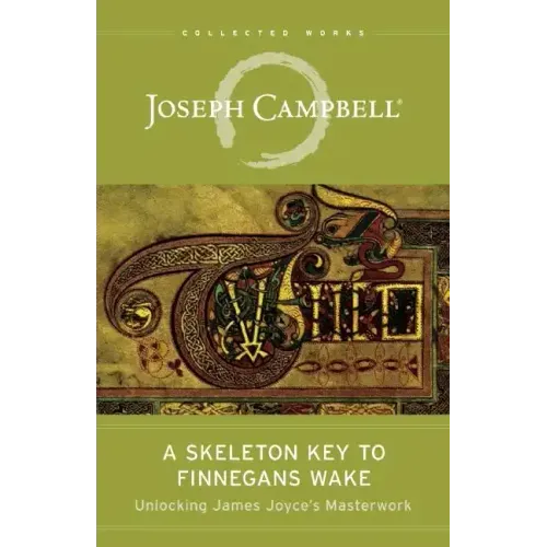 A Skeleton Key to Finnegans Wake: Unlocking James Joyce's Masterwork