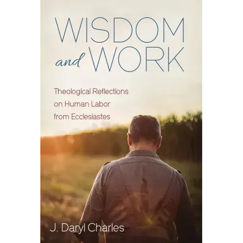 Wisdom and Work: Theological Reflections on Human Labor from Ecclesiastes