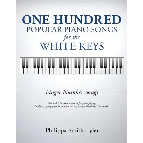 One Hundred Popular Piano Songs for the White Keys