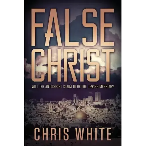 False Christ: Will the Antichrist Claim to Be the Jewish Messiah?