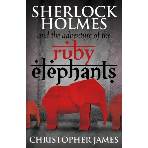 Sherlock Holmes and The Adventure of the Ruby Elephants
