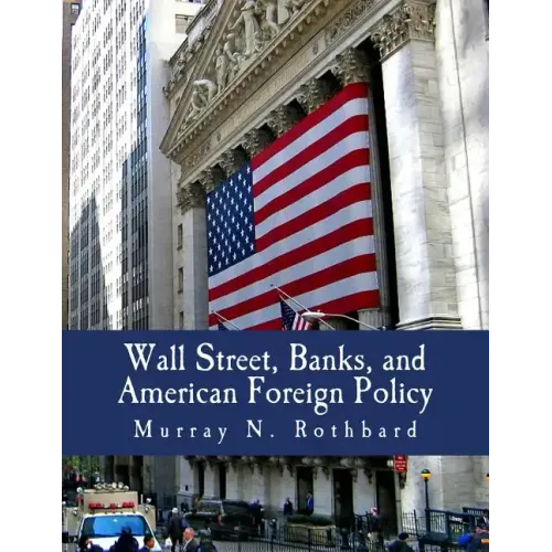Wall Street, Banks, and American Foreign Policy (Large Print Edition)