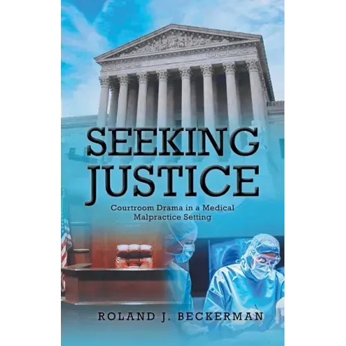 Seeking Justice: Courtroom Drama in a Medical Malpractice Setting