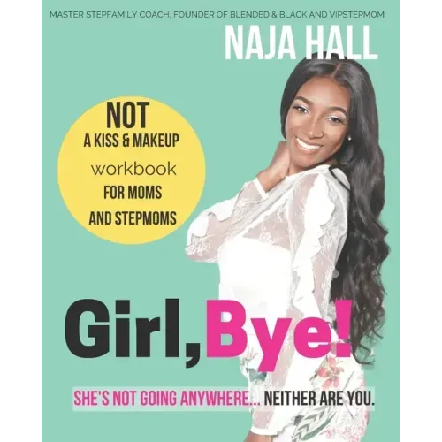 Girl, Bye!: She's Not Going Anywhere...Neither Are You.