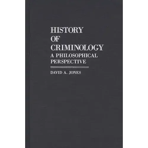 History of Criminology: A Philosophical Perspective