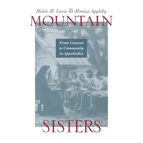 Mountain Sisters: From Convent to Community in Appalachia