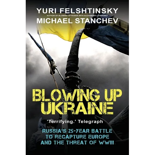 Blowing up Ukraine: The Return of Russian Terror and the Threat of World War III