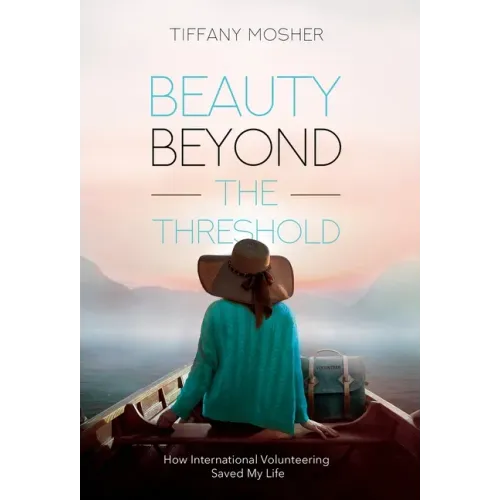 Beauty Beyond the Threshold: How International Volunteering Saved My Life