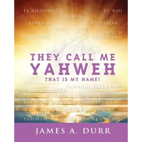 They Call Me Yahweh: "That Is My Name"