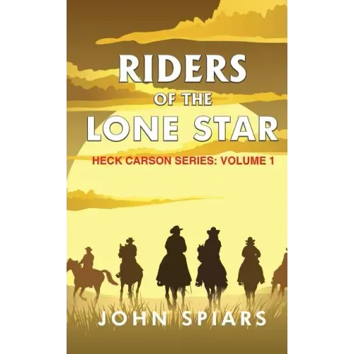 Riders of the Lone Star: Heck Carson Series: Volume 1