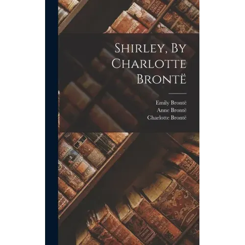 Shirley, By Charlotte Brontë