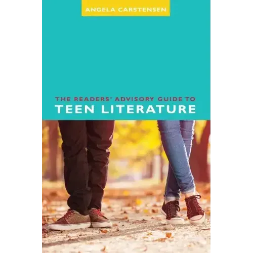 The Readers' Advisory Guide to Teen Literature