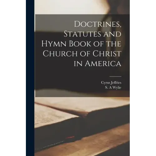Doctrines, Statutes and Hymn Book of the Church of Christ in America